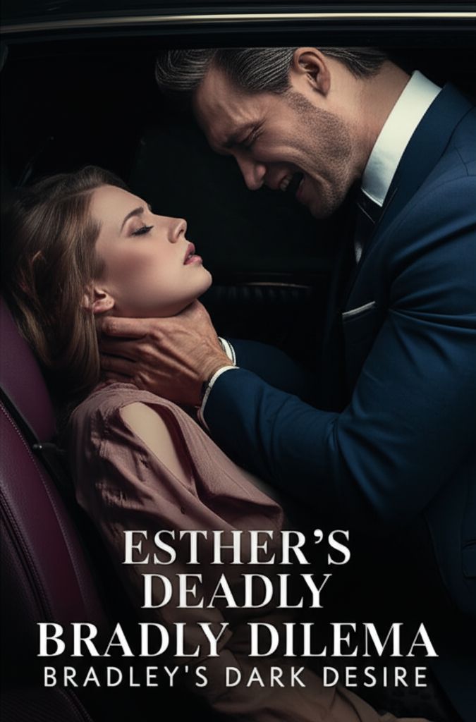 Esther's Deadly Dilemma: Bradley's Dark Desire