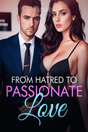 From Hatred to Passionate Love Amelia Hart From Hatred to Passionate Love Amelia Hart