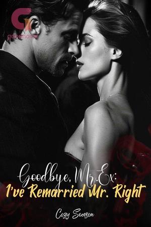 Goodbye, Mr. Ex: I've Remarried Mr. Right by Czy Season Goodbye, Mr. Ex: I've Remarried Mr. Right by Czy Season