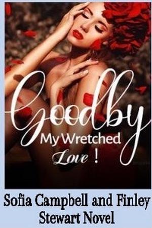Goodbye, My Wretched Love! By Dolly Molly Goodbye, My Wretched Love! By Dolly Molly