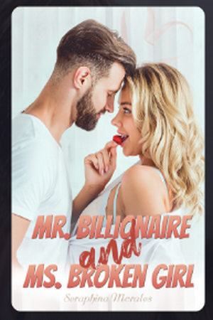 Mr. Billionaire and Ms. Broken Girl Mr. Billionaire and Ms. Broken Girl