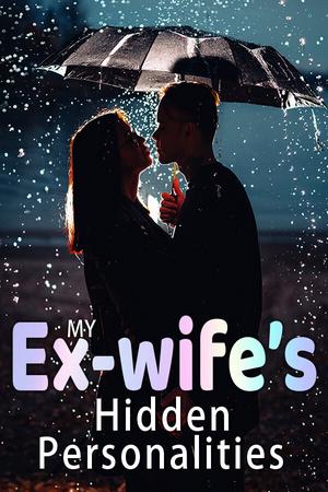 My Ex-wife's Hidden Personalities My Ex-wife's Hidden Personalities