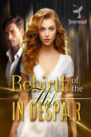 Rebirth of the Wife in Despair by Tess Munoz Rebirth of the Wife in Despair by Tess Munoz